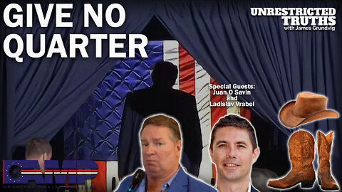 Give No Quarter with Juan O Savin and Ladislav Vrabel | Unrestricted Truths Ep. 187