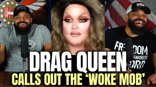 Drag Queen Calls Out The Woke Mob