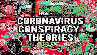 Episode 29: Coronavirus Conspiracy Theories