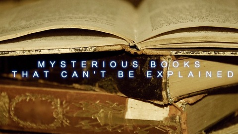 Mysterious Books That Can't Be Explained