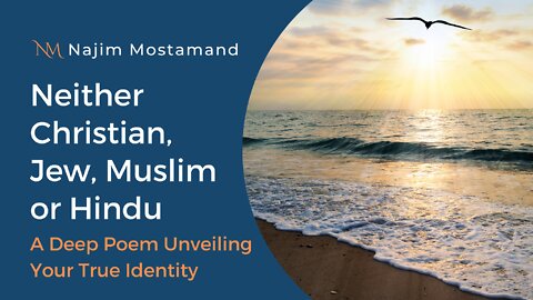 Neither Christian, Jew, Muslim or Hindu – Rumi Poem