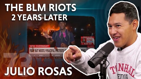 The BLM Riots – Two Years Later (feat. Julio Rosas)