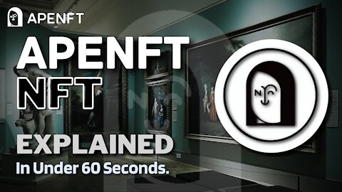 What is APENFT (NFT)? | APENFT NFT Explained in Under 60 Seconds
