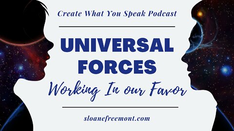 Universal Forces Working In Our Favor