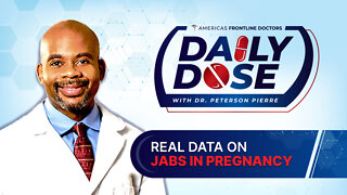 Daily Dose: ‘Real Data on Jabs in Pregnancy’ with Dr. Peterson Pierre