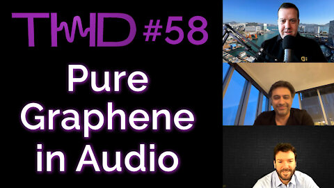 THD Podcast 58 - GRAPHAUDIO World's First 100% Pure Graphene Proprietary Electrostatic MicroSpeakers