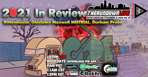 The Rundown Live #800 - 2021 Review, Ghislaine Maxwell Mistrial, Rittenhouse, Jan 6th