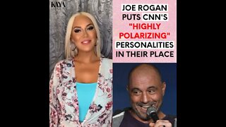 Joe Rogan Puts CNN's "Highly Polarizing" Personalities In Their Place