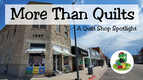 More Than Quilts in Sidney, NE - A Quilt Shop Spotlight