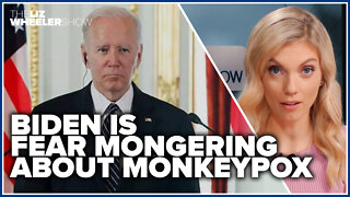 Biden is fear mongering about Monkeypox