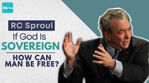 Sermon Jam: R.C. Sproul- "If GOD is Sovereign, How Can Man Be Free?"