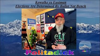 Kowalki vs Eastman “Elections Are Determined By The Ballot Not Bench”