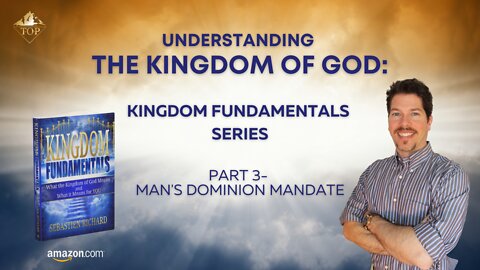 Understanding the Kingdom of God 👑 | Part 3 | Man’s Dominion Mandate | Kingdom Fundamentals