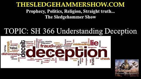 THE SLEDGEHAMMER SHOW SH 366 Understanding Deception