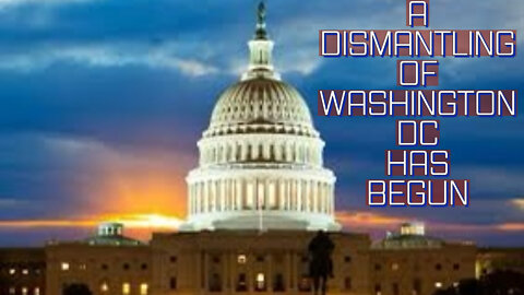 A DISMANTLING OF WASHINGTON DC HAS BEGUN