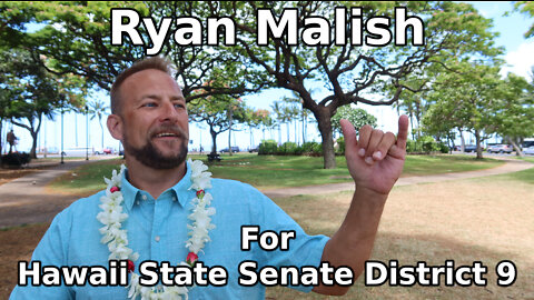 Ryan Malish for Hawaii State Senate District 9