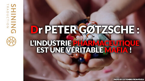 Dr Peter Gøtzsche : L'industrie pharmaceutique est une véritable mafia !