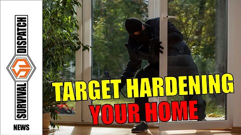 How to Keep Criminals Out of Your Home: Survival Dispatch News 3-23-23