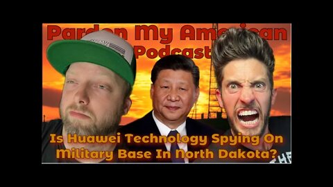 Is Huawei Technology Spying On Military Base In North Dakota? (Ep.444)