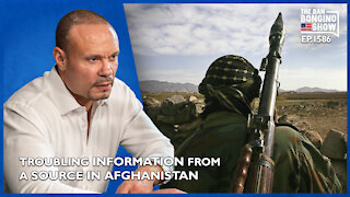 Ep. 1586 Deeply Troubling Information From A Source In Afghanistan - The Dan Bongino Show