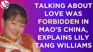 Talking about love was FORBIDDEN in Mao's China, explains Lily Tang Williams