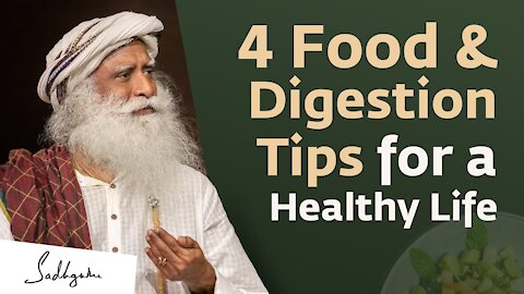 4 Food & Digestion Tips for a Healthy Life | Sadhguru