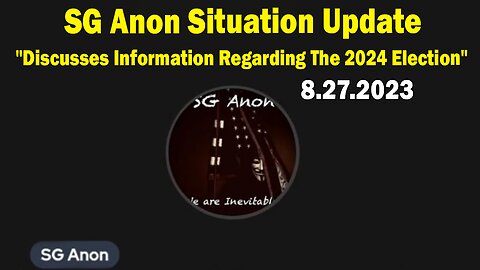 SG Anon Situation Update: "SG Anon Discusses Information Regarding The 2024 Election"