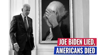 THE BIDEN ADMINISTRATION LIED, AMERICANS DIED