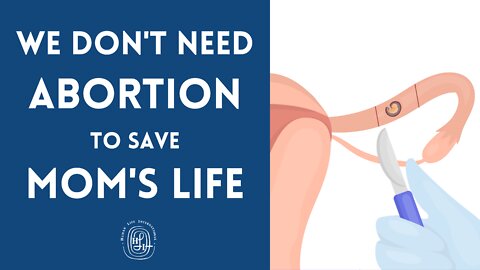 We Don't Need Abortion to Save Mom's Life