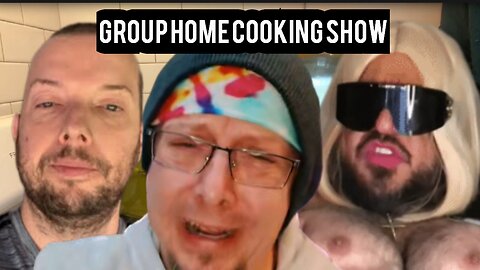 Group home cooking show w/ Hussy and The Gaining Ground