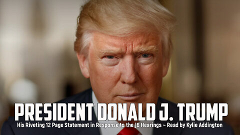President Donald J. Trump 12 Page Statement June 13, 2022 Read by Kylie Addison