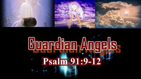 024 Guardian Angels (Psalm 91:9-12) 1 of 2