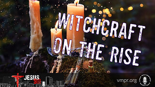 24 Mar 23, Jesus 911: Witchcraft On the Rise