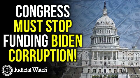 Congress Must Stop Funding Biden Corruption!