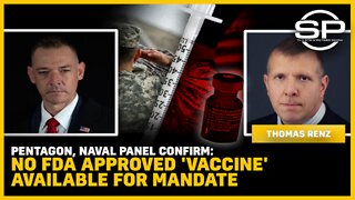 Pentagon, Naval Panel Confirm: No FDA Approved 'Vaccine' Available For Mandate