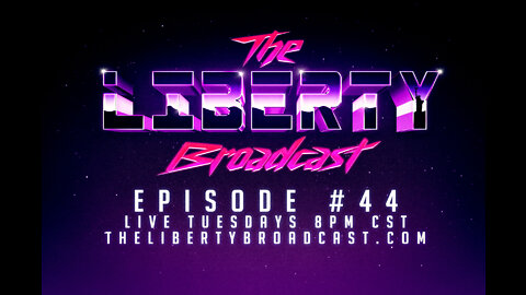 The Liberty Broadcast: Episode #44