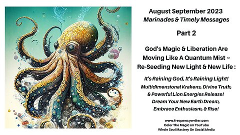 Sept 2023 Marinades: Gods Magic & Liberation Are Moving Like A Quantum Mist, Its Raining God & Light