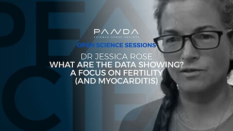 Dr Jessica Rose | What are the data showing? A focus on fertility (and myocarditis)