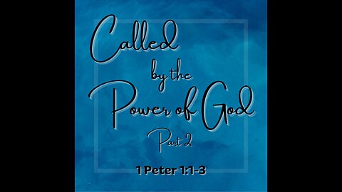 Called by the Power of God, pt.2