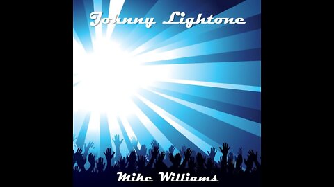 Mike Williams 🎵 Johnny Lightone 🎵 (Original Music)