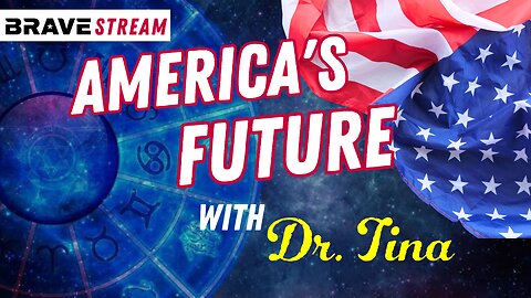 BraveTV STREAM - May 26, 2023 - AMERICA’S FUTURE - WHAT ARE THE STARS SAYING? DR. TINA RETURNS TO DISCUSS TRUMP, BIDEN, THE CABAL AND WHERE AMERICA IS HEADED. NEW CONSTITUTION?