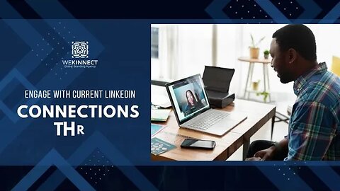 ENGAGE WITH CURRENT LINKEDIN CONNECTIONS THRU AUTOMATION