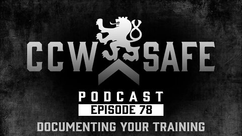 CCW Safe Podcast- Episode 78: Documenting Your Training