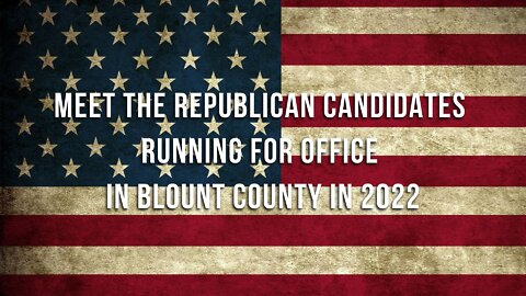 Meet the Candidates 2022 Blount County, TN