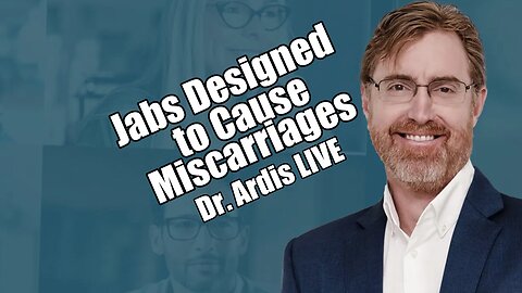 Jabs Designed to Cause Miscarriages! Dr. Ardis LIVE. B2T Show Sep 19, 2023