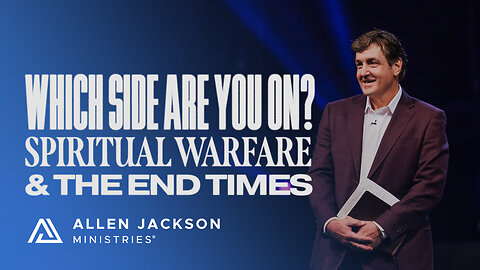 Spiritual Warfare & The End Times - Which Side Are You On?