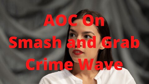 AOC Wrong on Smash and Grab Crime