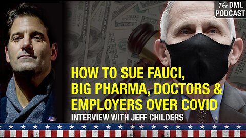 How to Sue Fauci, Big Pharma, Doctors & Employers Over Covid.