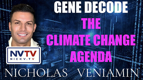 Gene Decode Discusses The Climate Change Agenda with Nicholas Veniamin
