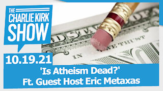 'Is Atheism Dead?' — The Charlie Kirk Show LIVE ft. Guest Host Eric Metaxas